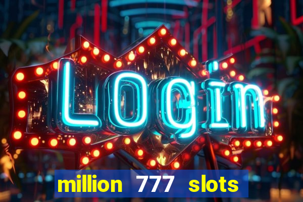 million 777 slots paga mesmo